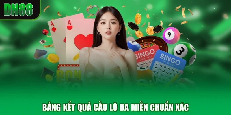 Bảng kết quả cầu lô ba miền chuẩn xác