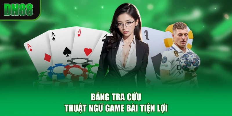 Bảng tra cứu thuật ngữ game bài tiện lợi