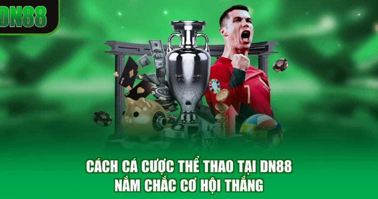 Cách Cá Cược Thể Thao Tại DN88 - Nắm Chắc Cơ Hội Thắng