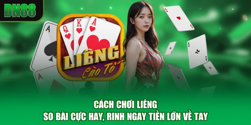 Cách Chơi Liêng - So Bài Cực Hay, Rinh Ngay Tiền Lớn Về Tay