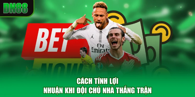 Cách tính lợi nhuận khi đội chủ nhà thắng trận