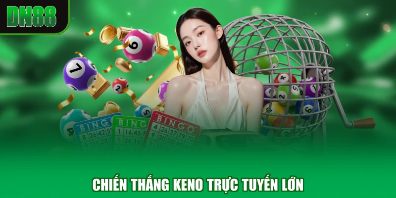 Chiến thắng keno trực tuyến lớn