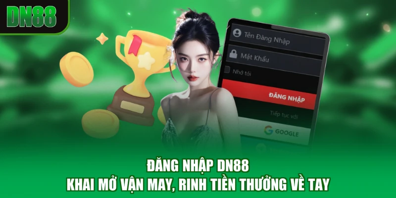 Đăng Nhập DN88 - Khai Mở Vận May, Rinh Tiền Thưởng Về Tay