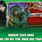 Dragon Tiger DN88 - Thắng Lớn Vui Tươi, Nhận Quà Trao Tay
