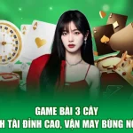 Game Bài 3 Cây - Tranh Tài Đỉnh Cao, Vận May Bùng Nổ Lớn