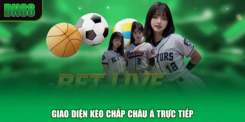 Giao diện kèo chấp Châu Á trực tiếp