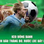 Kèo Đồng Banh - Đánh Đâu Thắng Đó, Rước Lộc Đầy Kho