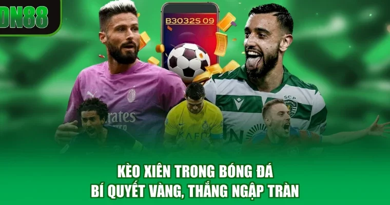 Kèo Xiên Trong Bóng Đá - Bí Quyết Vàng, Thắng Ngập Tràn