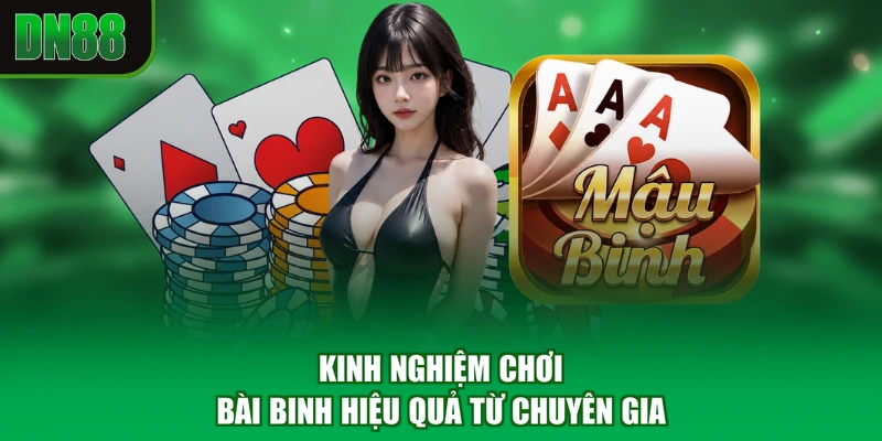 Kinh nghiệm chơi bài binh hiệu quả từ chuyên gia