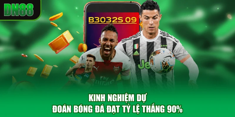 Kinh nghiệm dự đoán bóng đá đạt tỷ lệ thắng 90%
