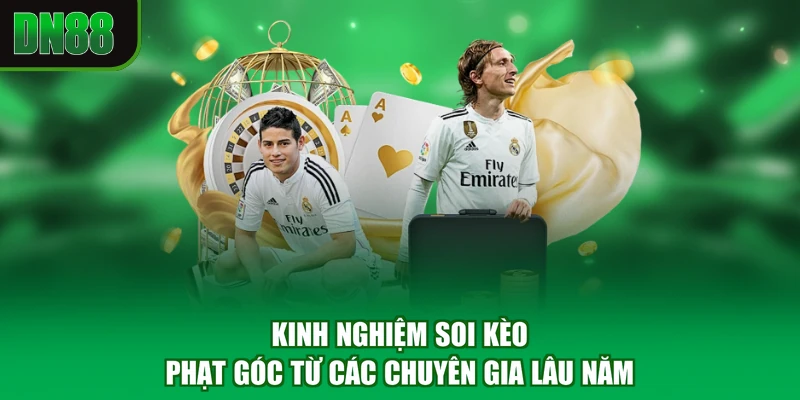 Kinh nghiệm soi kèo phạt góc từ các chuyên gia lâu năm