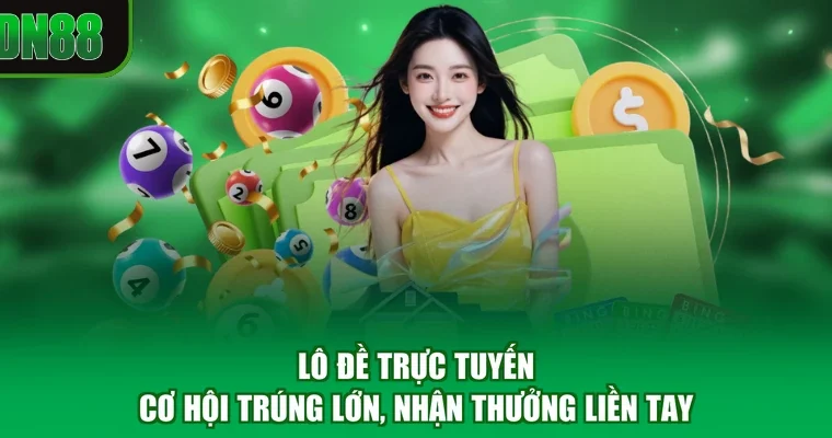 Lô Đề Trực Tuyến - Cơ Hội Trúng Lớn, Nhận Thưởng Liền Tay
