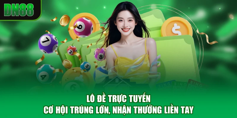 Lô Đề Trực Tuyến - Cơ Hội Trúng Lớn, Nhận Thưởng Liền Tay