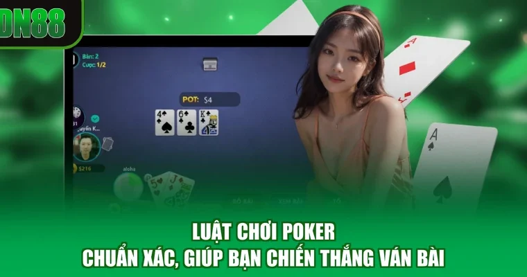 Luật Chơi Poker - Chuẩn Xác, Giúp Bạn Chiến Thắng Ván Bài