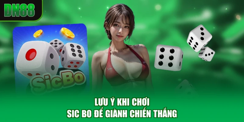 Lưu ý khi chơi Sic Bo để giành chiến thắng