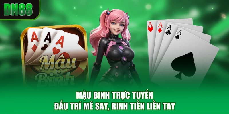 Mậu Binh Trực Tuyến - Đấu Trí Mê Say, Rinh Tiền Liền Tay