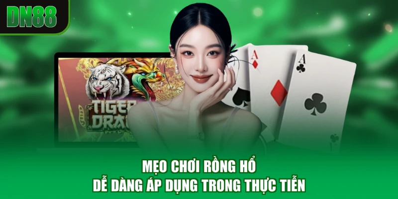 Mẹo chơi rồng hổ dễ dàng áp dụng trong thực tiễn