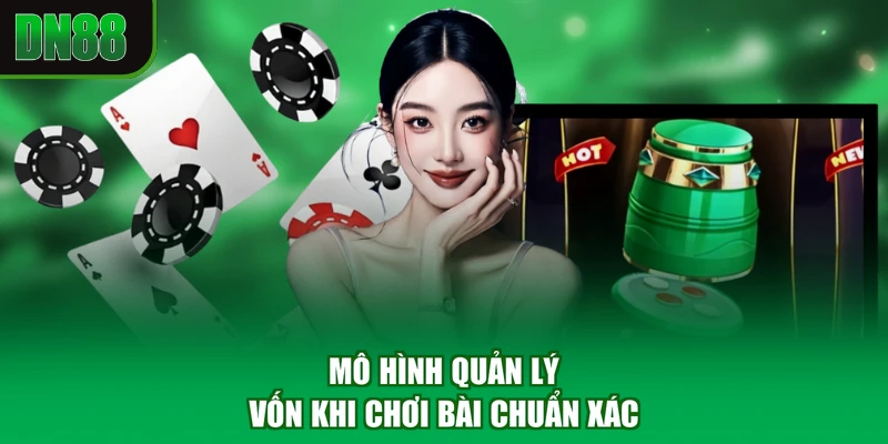 Mô hình quản lý vốn khi chơi bài chuẩn xác