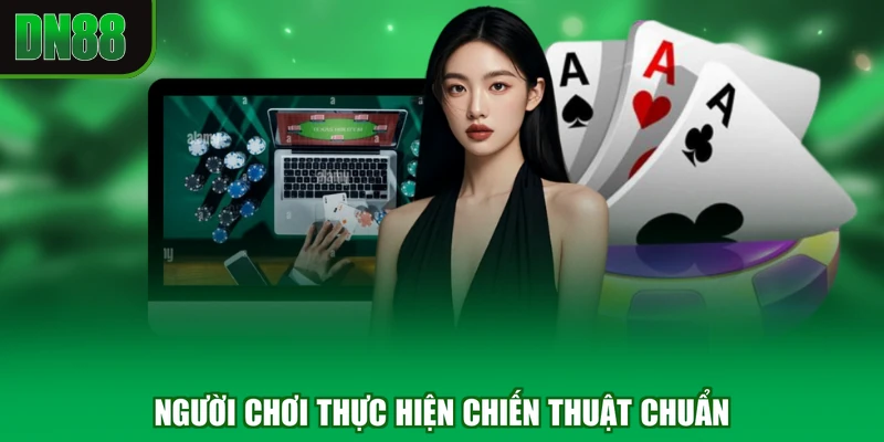 Người chơi thực hiện chiến thuật chuẩn
