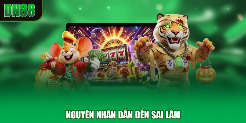 Nguyên nhân dẫn đến sai lầm