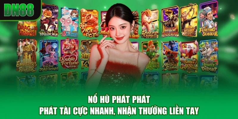 Nổ Hũ Phát Phát - Phát Tài Cực Nhanh, Nhận Thưởng Liền Tay