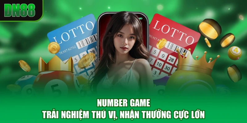 Number Game - Trải Nghiệm Thú Vị, Nhận Thưởng Cực Lớn