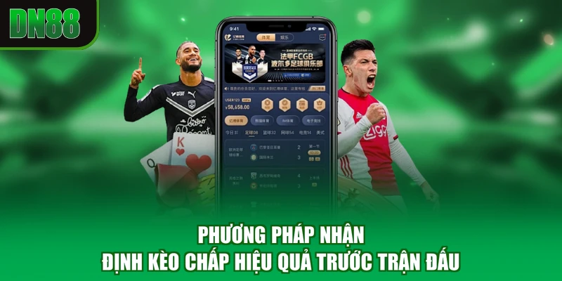 Phương pháp nhận định kèo chấp hiệu quả trước trận đấu
