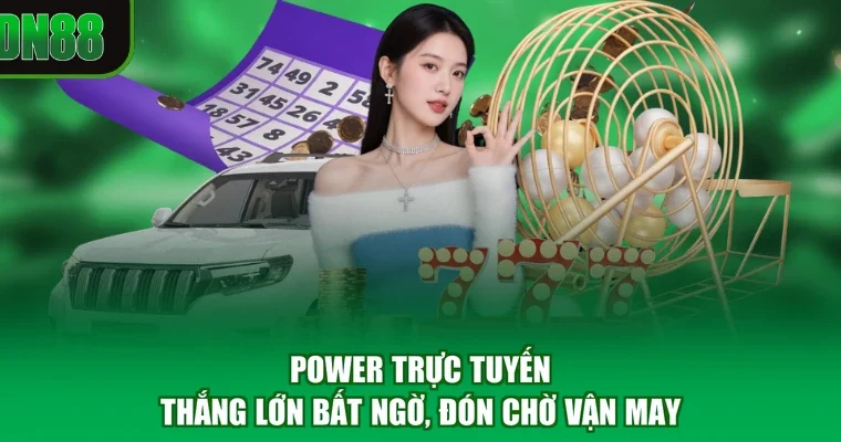 Power Trực Tuyến - Thắng Lớn Bất Ngờ, Đón Chờ Vận May