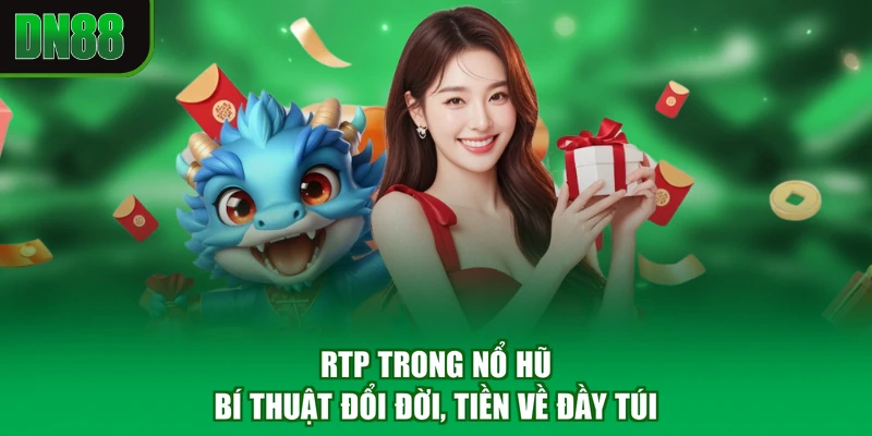 RTP Trong Nổ Hũ - Bí Thuật Đổi Đời, Tiền Về Đầy Túi