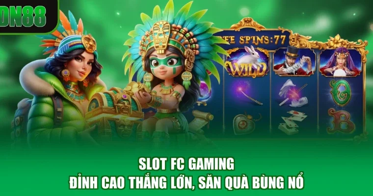 Slot FC Gaming - Đỉnh Cao Thắng Lớn, Săn Quà Bùng Nổ