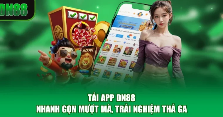 Tải App DN88 - Nhanh Gọn Mượt Mà, Trải Nghiệm Thả Ga