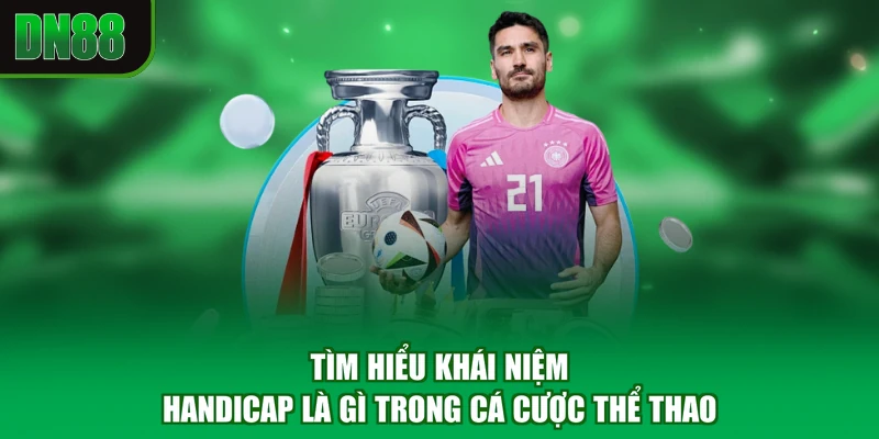 Tìm hiểu khái niệm Handicap là gì trong cá cược thể thao