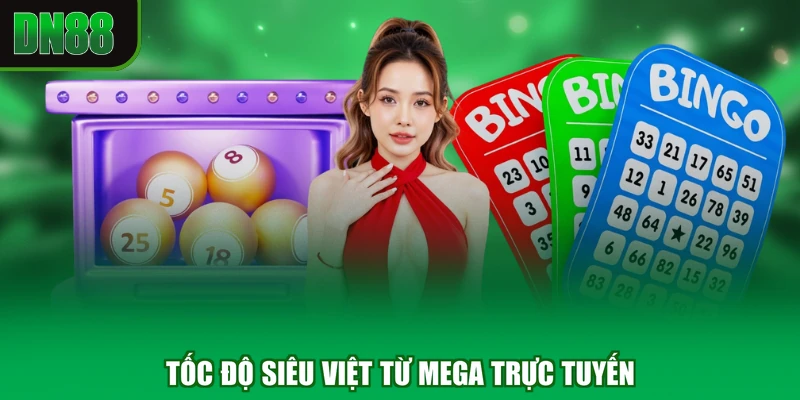 Tốc độ siêu việt từ mega trực tuyến