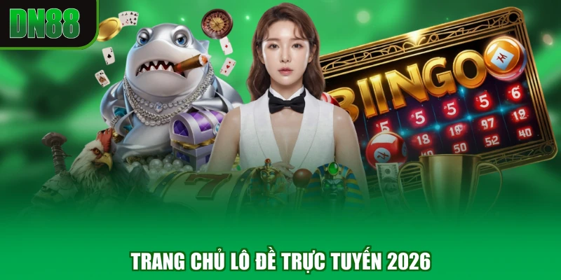 Trang chủ lô đề trực tuyến 2026