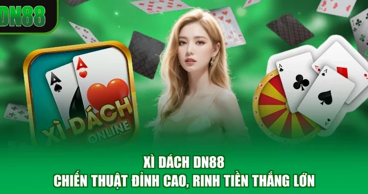 Xì Dách DN88 - Chiến Thuật Đỉnh Cao, Rinh Tiền Thắng Lớn