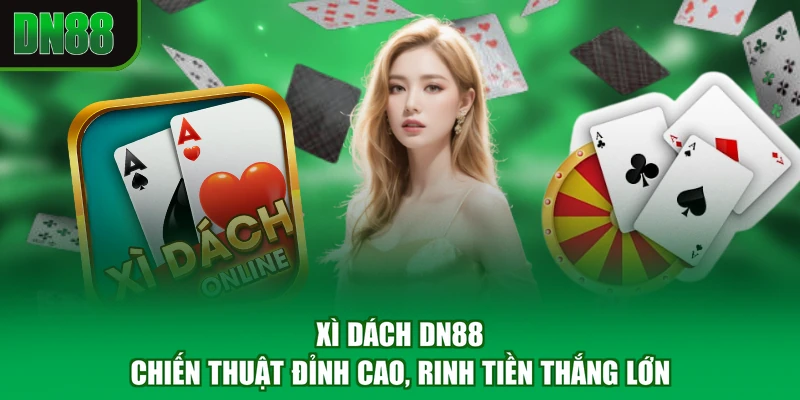 Xì Dách DN88 - Chiến Thuật Đỉnh Cao, Rinh Tiền Thắng Lớn